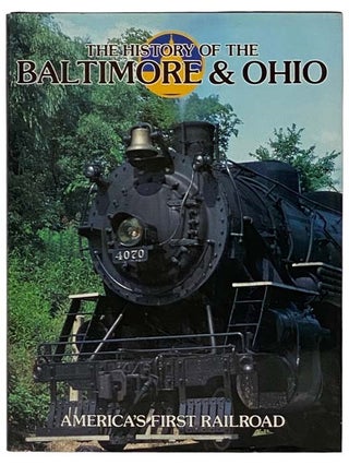 Item #2332276 The History of the Baltimore & Ohio: America's First Railroad. Timothy Jacobs