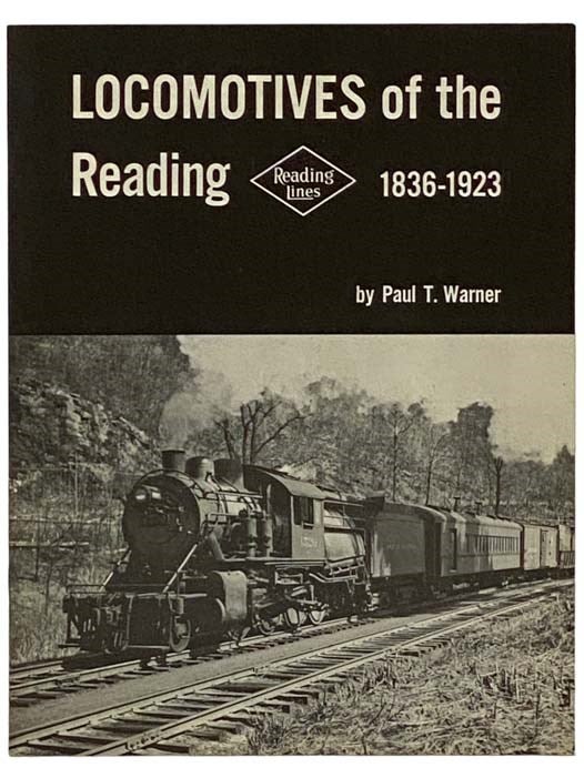 Item #2332279 Locomotives of the Reading, 1836-1923. Paul T. Warner.