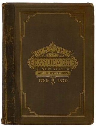 Item #2332300 History of Cayuga County, New York. Elliot G. Storke, Jas. H. Smith