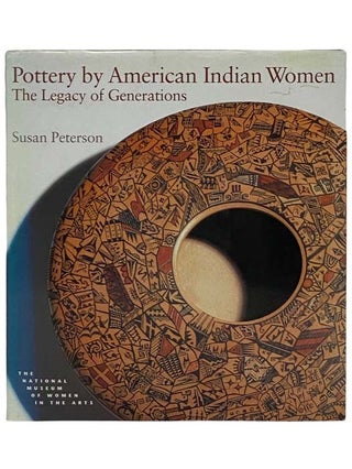 Item #2332317 Pottery by American Indian Women: The Legacy of Generations. Susan Peterson
