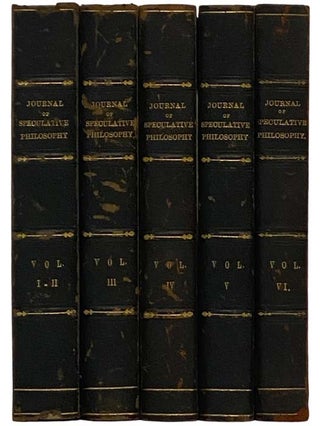 Item #2332384 The Journal of Speculative Philosophy, Six Volumes in Five. Wm. T. Harris, William...