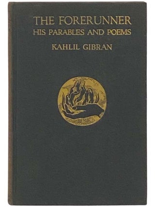 Item #2332396 The Forerunner: His Parables and Poems. Kahlil Gibran