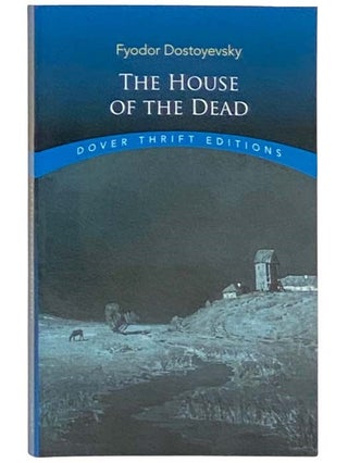 Item #2332467 The House of the Dead (Dover Thrift Editions). Fyodor Dostoyevsky, Constance Garnett