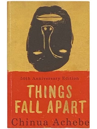 Item #2332484 Things Fall Apart (50th Anniversary Edition). Chinua Achebe