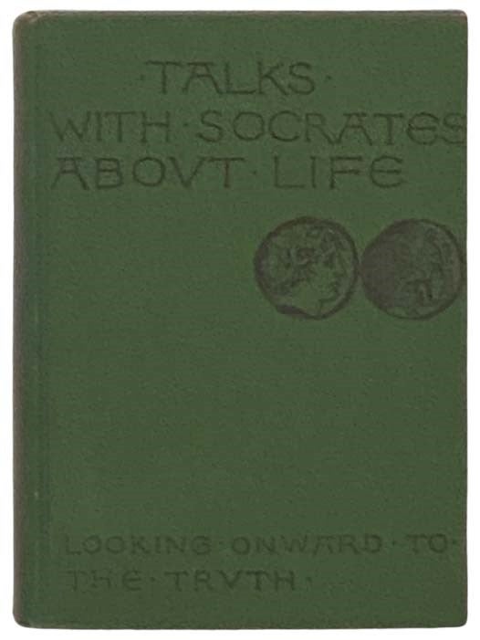 Item #2332501 Talks with Socrates about Life: Translations from The Gorgias and The Republic of Plato [Select Dialogues of Plato Series]. Plato, Ellen Francis Mason.