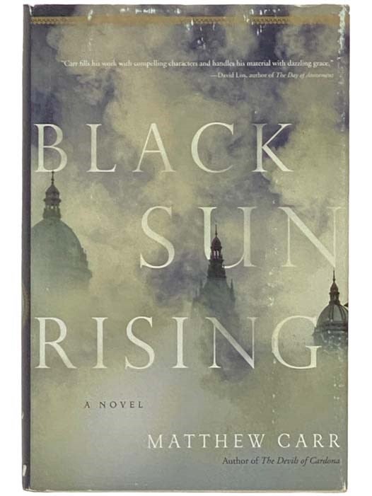Item #2332517 Black Sun Rising: A Novel. Matthew Carr.