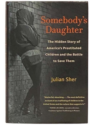 Item #2332539 Somebody's Daughter: The Hidden Story of America's Prostituted Children and the...