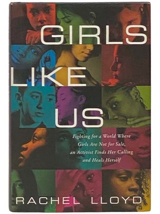 Item #2332541 Girls Like Us: Fighting for a World Were Girls are Not for Sale, an Activist Finds...