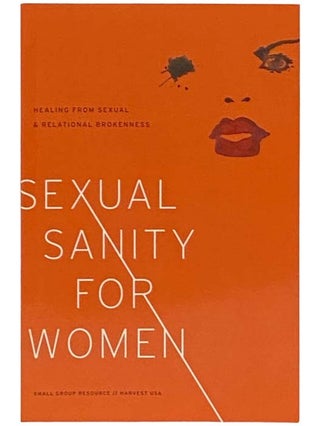 Item #2332542 Sexual Sanity for Women: Healing from Sexual and Relational Brokeness. Ellen Dykas