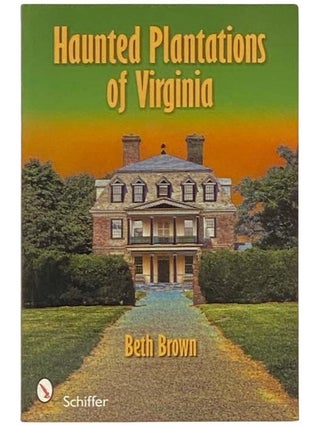 Item #2332558 Haunted Plantations of Virginia. Beth Brown