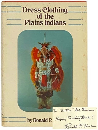 Dress Clothing of the Plains Indians (The Civilization of the American Indian Series, 140. Ronald P. Koch.