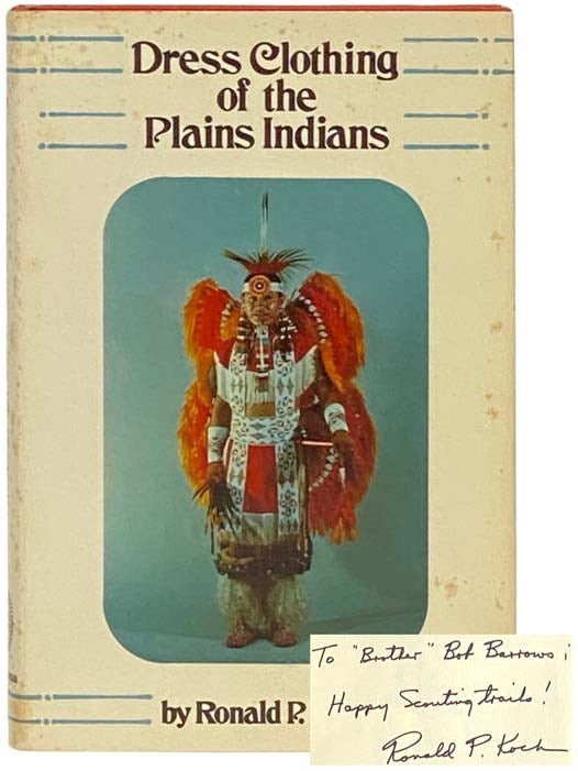 Item #2332564 Dress Clothing of the Plains Indians (The Civilization of the American Indian Series, 140). Ronald P. Koch.