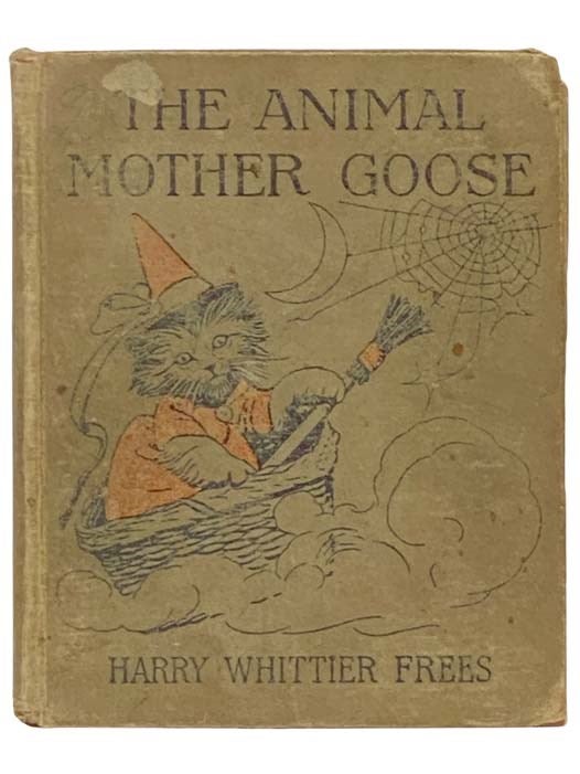 Item #2332575 The Animal Mother Goose, with Characters Photographed from Life. Mother Goose, Harry Whittier Frees.