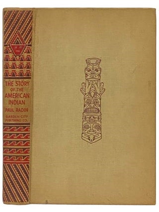Item #2332576 The Story of the American Indian (De Luxe Edition Illustrated). Paul Radin