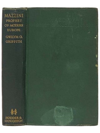 Item #2332581 Mazzini: Prophet of Modern Europe. Gwilym O. Griffith