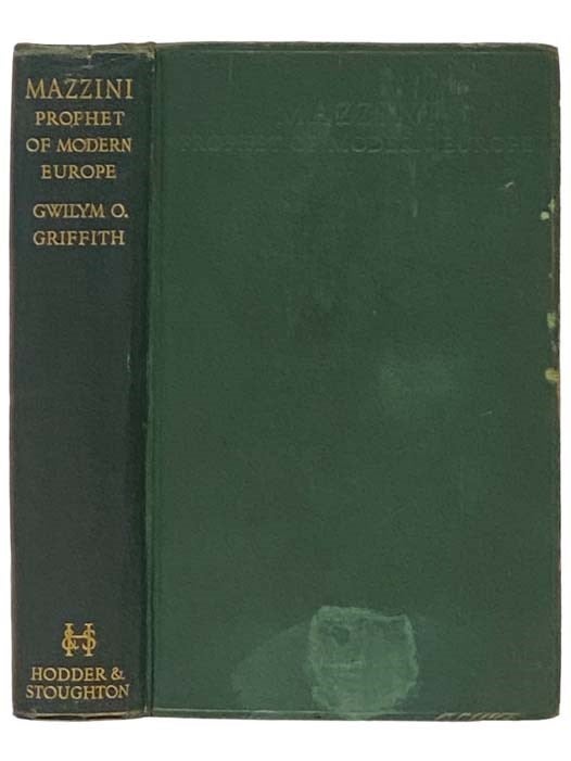 Item #2332581 Mazzini: Prophet of Modern Europe. Gwilym O. Griffith.