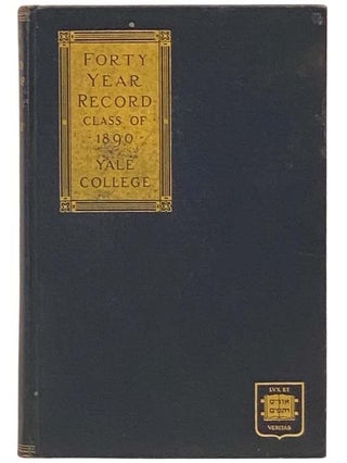 Item #2332596 Forty Year Record, Class of 1890, Yale College. Lewis S. Haslam