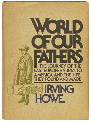 Item #2332604 World of Our Fathers: The Journey of the East European Jews to America and the Life...