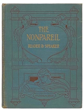 Item #2332608 The Nonpareil Reader and Speaker for Young People: Humourous Selections, Dramatic...