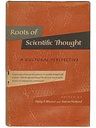 Item #2332612 Roots of Scientific Thought: A Cultural Perspective. Philip P. Wiener, Aaron Noland