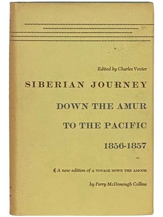 Item #2332625 Siberian Journey: Down the Amur to the Pacific, 1856-1857. Perry McDonough Collins,...