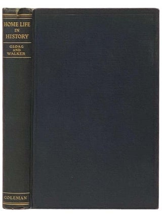 Item #2332626 Home Life in History: Social Life and Manners in Britain, 200 B.C. - A.D. 1926....
