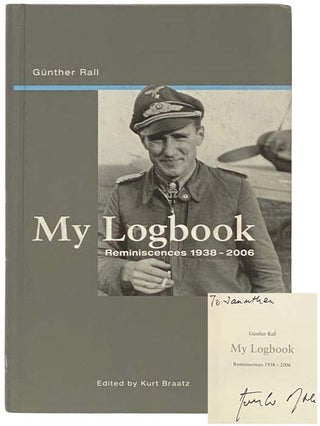 Item #2332628 My Logbook: Reminiscences, 1938-2006. Gunther Rall, Kurt Braatz