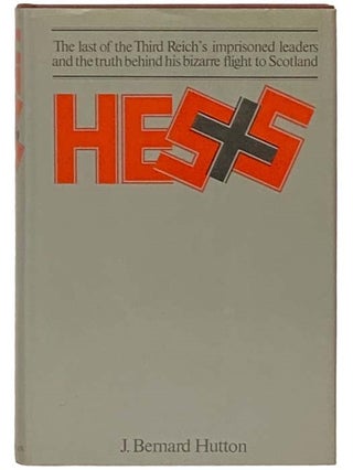 Item #2332639 Hess: The Man and His Mission. J. Bernard Hutton, Airey Neave, introduction