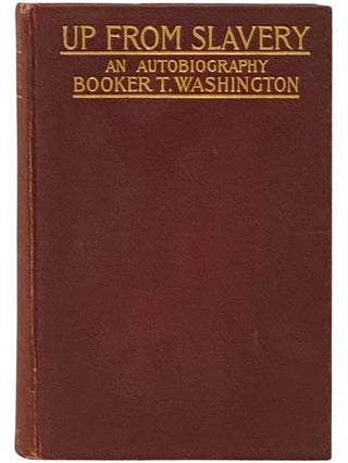 Item #2332647 Up from Slavery: An Autobiography. Booker T. Washington
