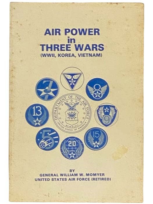 Item #2332652 Air Power in Three Wars (WWII, Korea, Vietnam). Willam M. Momyer, A. J. C. Lavalle, James C. Gaston.