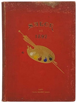 Salon de 1892: Societe des Artistes Francais et Societe Nationale des Beaux-arts [FRENCH TEXT. A. Hustin.