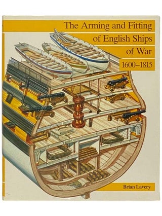 Item #2332667 The Arming and Fitting of English Ships of War, 1600-1815. Brian Lavery