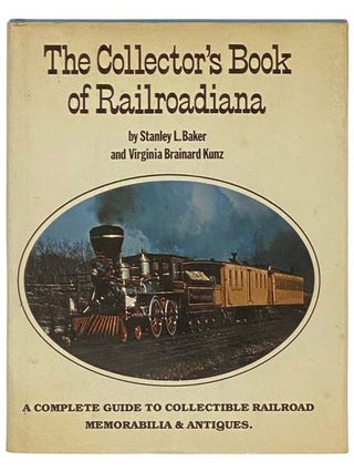 Item #2332675 The Collector's Book of Railroadiana. Stanley L. Baker, Virginia Brainard Kunz