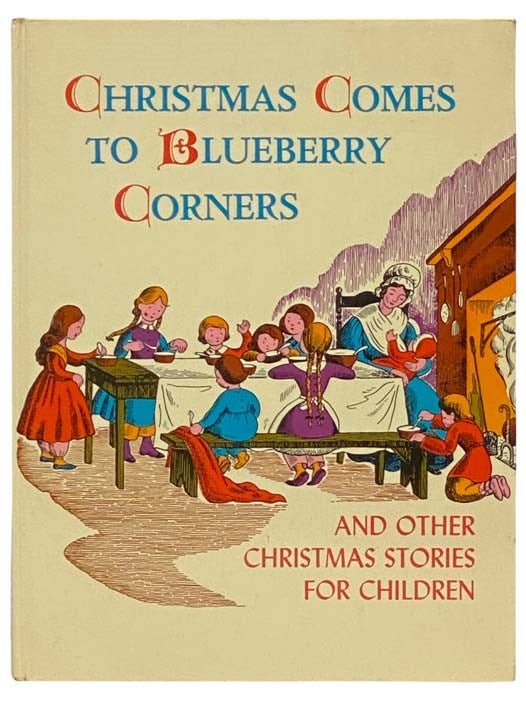 Item #2332678 Christmas Comes to Blueberry Corners and Other Christmas Stories for Children. Lois Lenski, Edna Hong, Howard, Roland Gilbert Hohn, Melva E. Rorem.