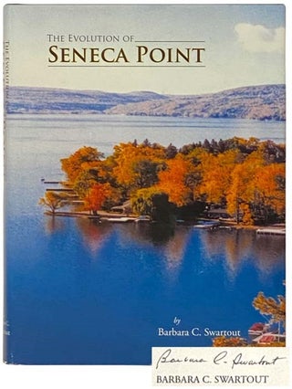 Item #2332681 The Evolution of Seneca Point. Barbara C. Swartout