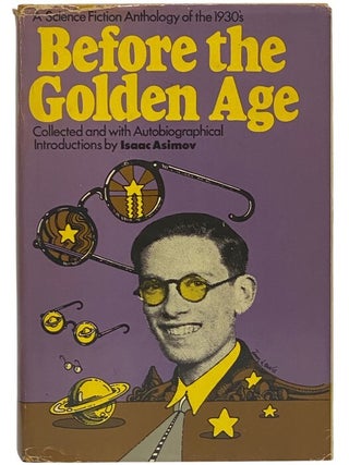 Before the Golden Age: A Science Fiction Anthology of the 1930's
