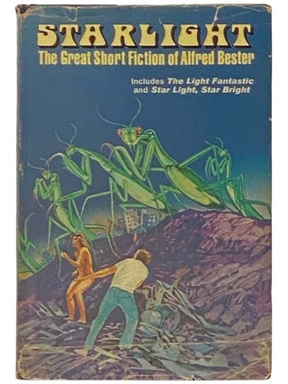 Item #2332731 Starlight: The Great Short Fiction of Alfred Bester (The Light Fantastic; Star...