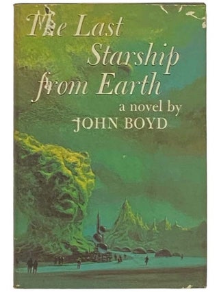 Item #2332737 The Last Starship from Earth. John Boyd