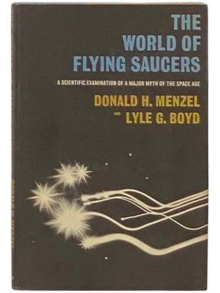 Item #2332797 The World of Flying Saucers: A Scientific Examination of a Major Myth of the Space...