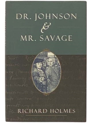 Item #2332853 Dr. Johnson and Mr. Savage. Richard Holmes