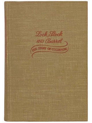 Item #2332865 Lock, Stock and Barrel: The Story of Collecting. Douglas &Elizabeth Rigby