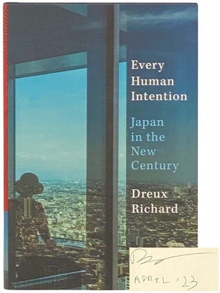 Item #2332868 Every Human Intention: Japan in the New Century. Dreux Richard