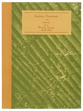 Item #2332880 Journal of a Whaling Voyage, 1864-1868. Augusta Penniman, Dorinda Partsch, foreword