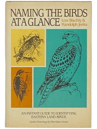 Item #2332913 Naming the Birds at a Glance: An Instant Guide to Identifying Eastern Land Birds....
