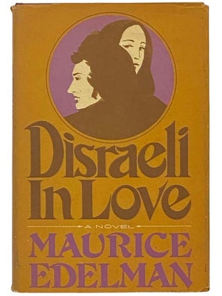 Item #2332914 Disraeli in Love. Maurice Edelman