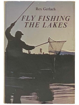 Item #2332919 Fly Fishing the Lakes. Rex Gerlach