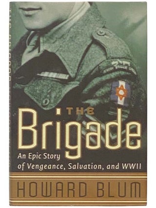 Item #2332924 The Brigade: An Epic Story of Vengeance, Salvation, and World War II. Howard Blum