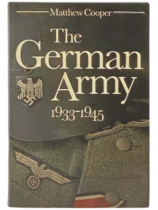 Item #2332926 The German Army, 1933-1945: Its Political and Military Failure. Matthew Cooper