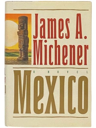 Item #2332932 Mexico: A Novel. James A. Michener