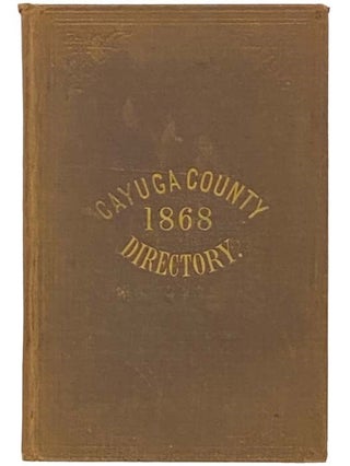 Item #2332962 Gazetteer and Business Directory of Cayuga County, N.Y., for 1867-8 [New York]....